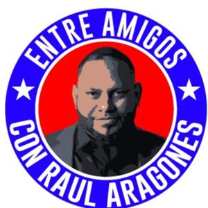 Entre Amigos con Raul Aragones