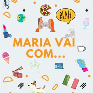 Maria Vai Com...