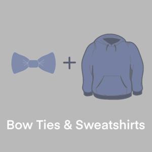 Bow Ties & Sweatshirts