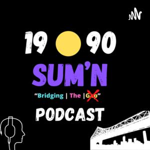 1990 Sum'n Podcast