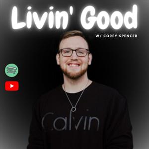 Livin' Good with Corey Spencer