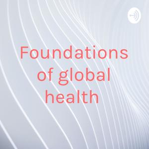 Foundations of global health