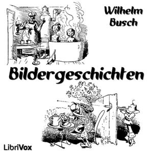 Bildergeschichten by Wilhelm Busch (1832 - 1908)