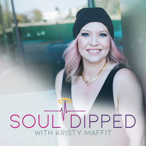 SoulDipped Podcast with Kristy Maffit