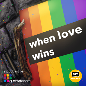 When Love Wins a podcast by Switchboard by Switchboard Victoria & JOY 94.9 - LGBTI, LGBTIQA+, LGBTQIA+, LGBT, LGBTQ, LGB, Gay, Lesbian, Trans, Intersex, Queer Podcasts for all our Rainbow Communities