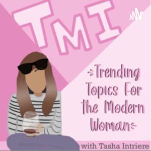 TMI ~ Trending Topics for Today’s Modern Woman