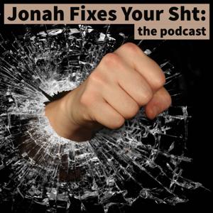 Jonah Fixes Your Sht