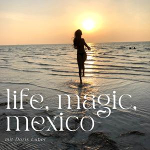 Life, Magic, Mexico