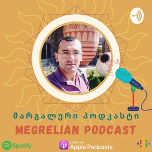 Megrelian Podcast - მარგალური პოდკასტი