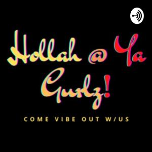Holla @ Ya Gurlz