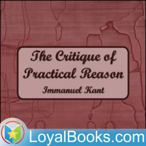 The Critique of Practical Reason by Immanuel Kant