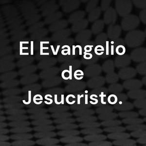 El Evangelio de Jesucristo.