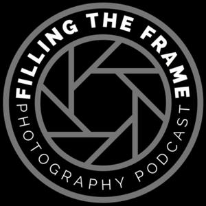 Filling The Frame Photography Podcast