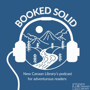 BOOKED SOLID: A New Canaan Library Podcast for Adventurous Readers Across All Genres