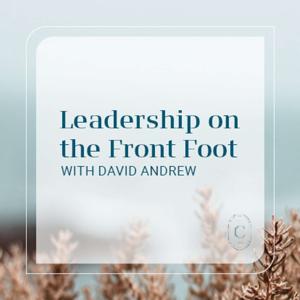 Leadership on the Front Foot with David Andrew