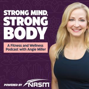 Strong Mind, Strong Body by NASM Podcast Network