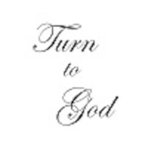 Turn to God