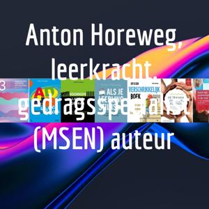 Anton Horeweg, leerkracht, gedragsspecialist (MSEN) auteur