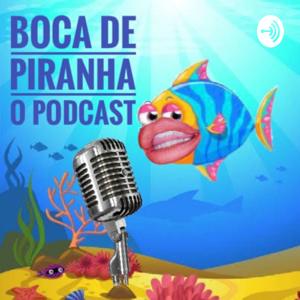 Boca de Piranha - O Podcast