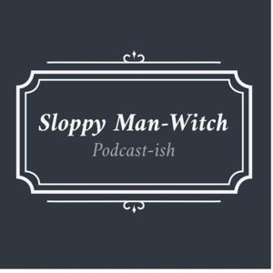 Sloppy Man-Witch