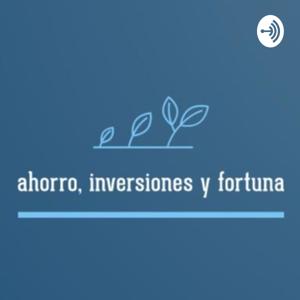 Ahorro, Inversiones y Fortuna