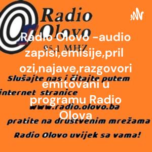 Radio Olovo -audio zapisi,emisije,prilozi,najave,razgovori emitovani u programu Radio Olova
