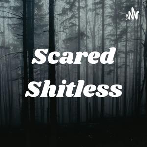 Scared Shitless