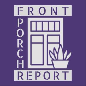 Front Porch Report