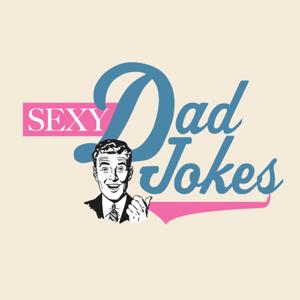 Sexy Dad Jokes