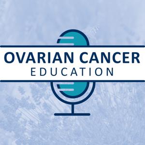 Ovarian Cancer Education Podcast