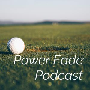 Power Fade Podcast