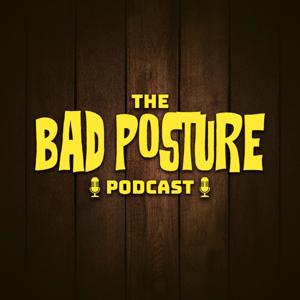 Bad Posture Podcast