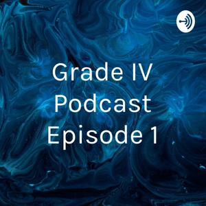 Grade IV Podcast Episode 1