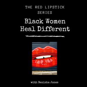 REDLipstick Series: Black Women Heal Different