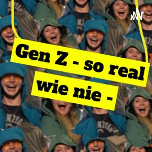 Gen Z - so real wie nie -