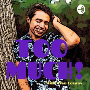 TOO MUCH! - With Liam Conway