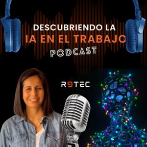 Descubriendo la IA en el trabajo - Podcast con Adriana Páez Pino