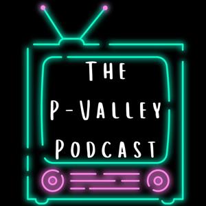 The P-Valley Podcast