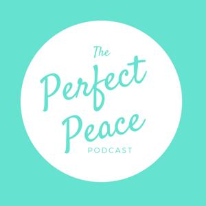 The Perfect Peace Podcast