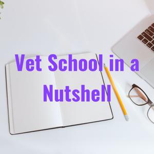 Vet School in a Nutshell