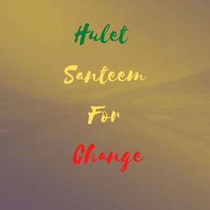 Hulet Santeem For Change