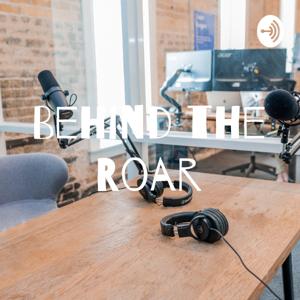 Behind the Roar