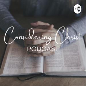 Considering Christ Podcast