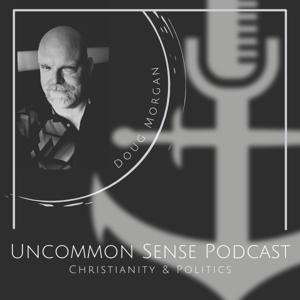 Uncommon Sense Podcast - Christianity and Politics