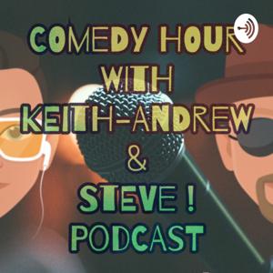 COMEDY HOUR with KEITH-ANDREW & STEVE !