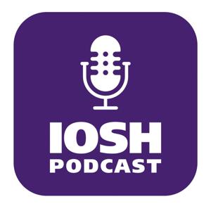 IOSH podcast by IOSH