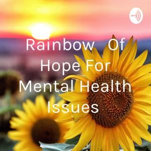 Rainbow 🌈 Of Hope For Mental Health Issues