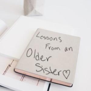 Lessons From an Older Sister