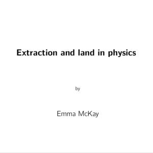 Extraction and Land in Physics