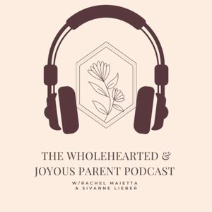 Wholehearted Joyous Parent Podcast